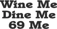 Wine Me Dine Me 69 Me Decal / Sticker