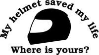 My Helmet Saved My Life. Where Is Yours Decal / Sticker 01