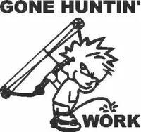 Z1 Pee On Work - Gone Huntin Decal / Sticker
