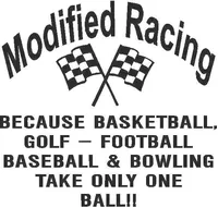 Modified Racing Takes more than one ball Decal / Sticker