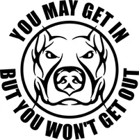 Pitbull You May Get In But You Won't Get Out Decal / Sticker 17