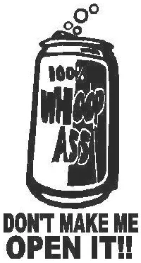 Don't Make Me Open It (Woop Ass) Decal / Sticker