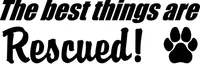 The Best Things Are Rescued Decal / Sticker 01