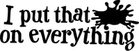 Frank's Red Hot I Put That On Everything Decal / Sticker 05