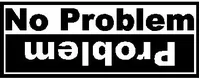 No Problem / Problem Decal / Sticker