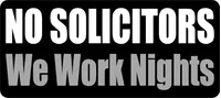 No Solicitors We Work Nights Decal / Sticker 03