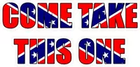 Come Take This One Confederate Flag Decal / Sticker 01