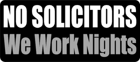 No Solicitors We Work Nights Decal / Sticker 03