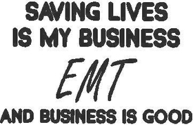 Saving Lives is my Business EMT  Decal / Sticker