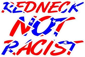 Redneck Not Racist Confederate Flag Decal / Sticker 02