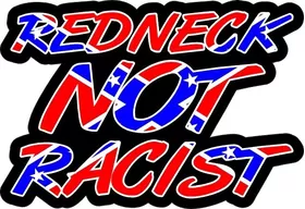 Redneck Not Racist Confederate Flag Decal / Sticker 01