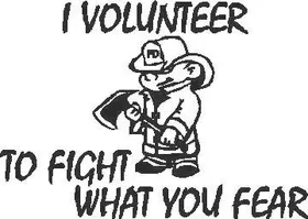 I Volunteer to Fight what you Fear Decal / Sticker