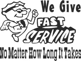 We Give Fast Service no Matter How Long it Takes Decal / Sticker