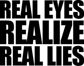 Real Eyes Realize Real Lies Decal / Sticker 01