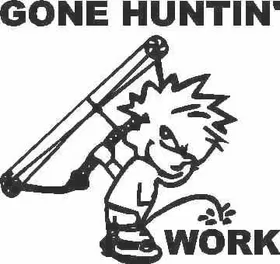 Z1 Pee On Work - Gone Huntin Decal / Sticker