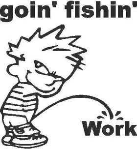 Z1 Pee On Work, Goin' Fishin' Decal / Sticker