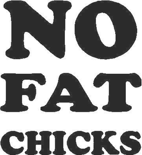 No Fat Chicks Decal / Sticker 03