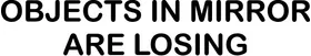 Objects in Mirror are Losing Decal / Sticker 02