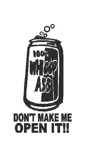 Don't Make Me Open It (Woop Ass) Decal / Sticker