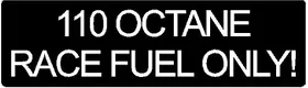 110 Octane Race Fuel Only Decal / Sticker