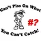 Can't Piss On What You Can't Catch! Decal / Sticker