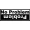 No Problem / Problem Decal / Sticker