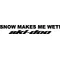 Ski-Doo Snow Makes Me Wet Decal / Sticker 02