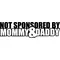 Not Sponsored by Mommy and Daddy Decal / Sticker 01