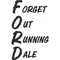 Forget Out Running Dale Decal / Sticker