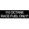 110 Octane Race Fuel Only Decal / Sticker