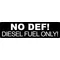 No DEF! Diesel Fuel Only! Decal / Sticker 02
