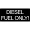 Diesel Fuel Only Decal / Sticker