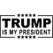 TRUMP Is My President Decal / Sticker 11