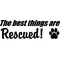 The Best Things Are Rescued Decal / Sticker 01