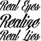 Real Eyes Realize Real Lies Decal / Sticker 02