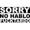 Sorry No Hablo Fucktardo Decal / Sticker 01