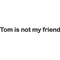 MySpace Tom is not my friend Decal / Sticker