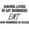 Saving Lives is my Business EMT  Decal / Sticker