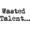 Wasted Talent Decal / Sticker 02