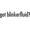 got blinkerfluid? Decal / Sticker