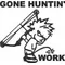 Z1 Pee On Work - Gone Huntin Decal / Sticker